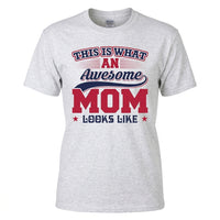 Load image into Gallery viewer, This Is What an Awesome Mom Looks Like – Mother’s Day T-Shirt