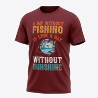 Load image into Gallery viewer, A Day Without Fishing Is a Day Without Sunshine – Fishing T-Shirt