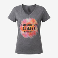 Load image into Gallery viewer, I Am With You Always – Matthew 28:20 Women’s Christian V-Neck T-Shirt