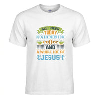 Load image into Gallery viewer, Coffee &amp; Jesus – All I Need Today Christian T-Shirt